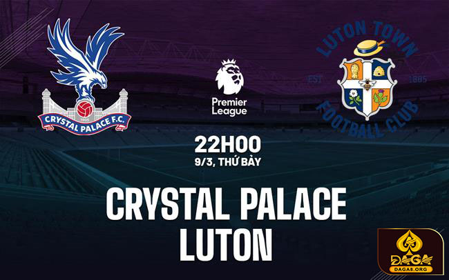 Nhận định soi kèo trận Crystal Palace vs Luton Town 22h00 ngày 9/3: Ngoại Hạng Anh